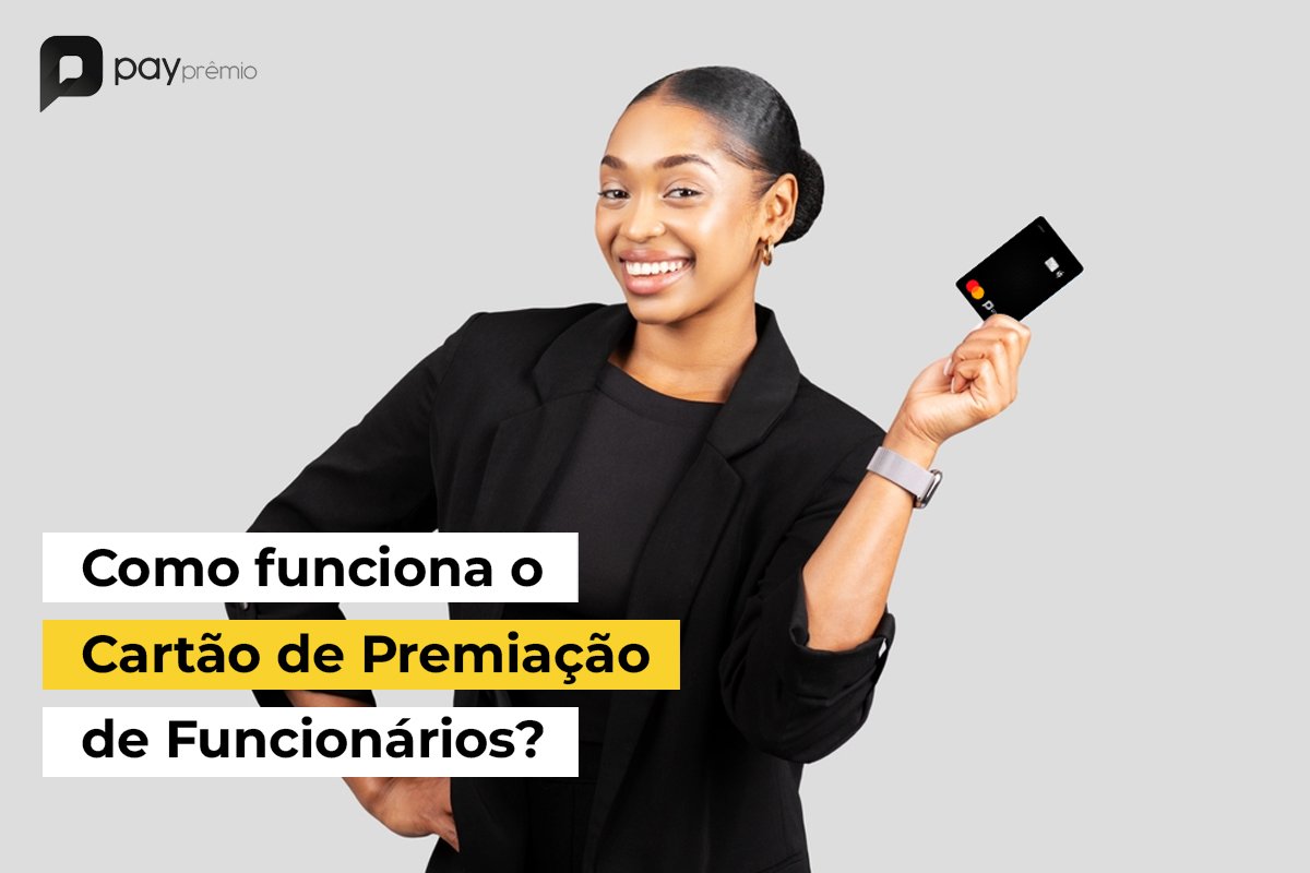 Como funciona o Cartão de Premiação de Funcionários
